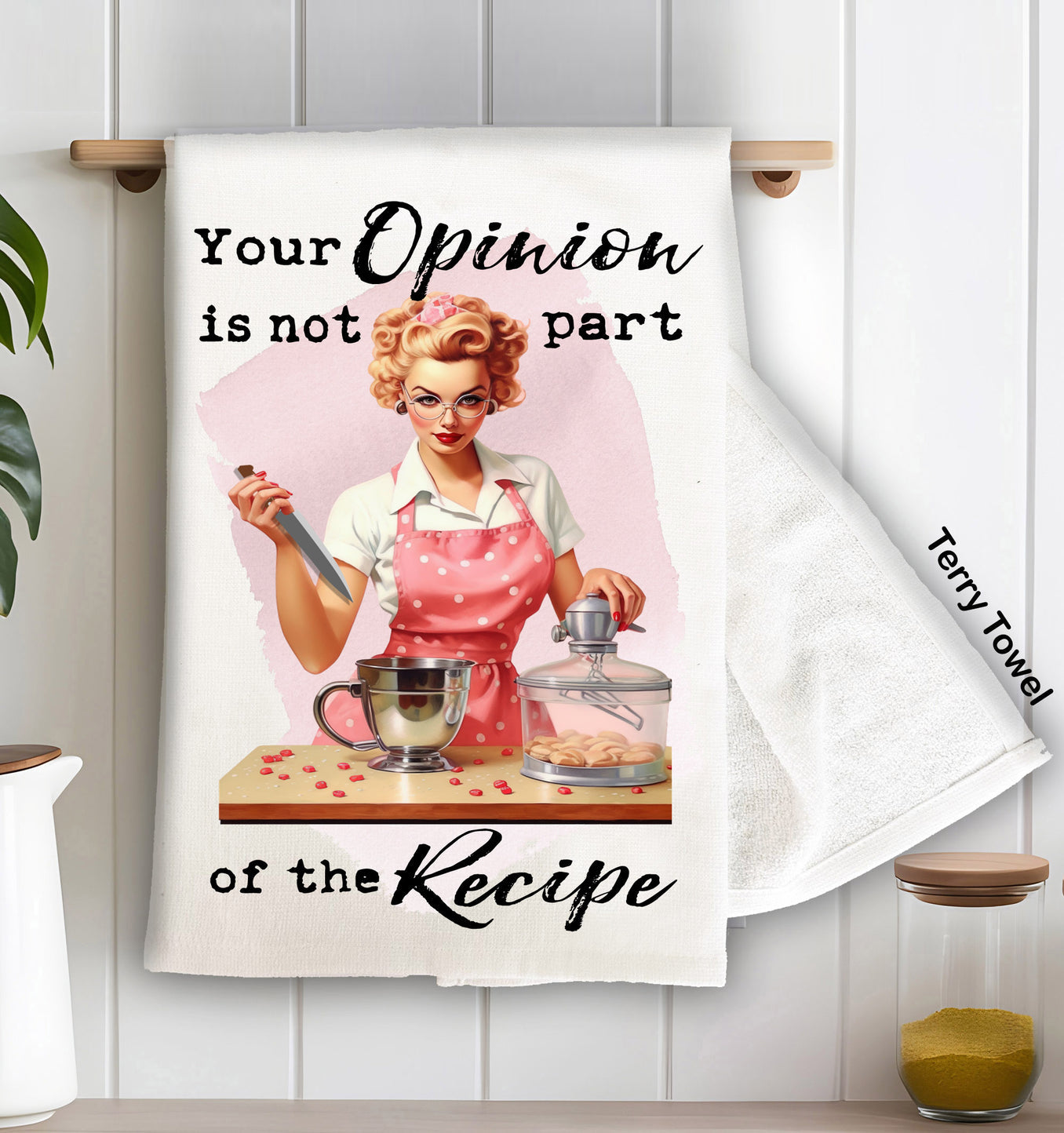 Tea Towel Your Opinion Not Part Of Recipe TT4077